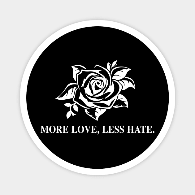 More Love Less Hate Magnet by sunima